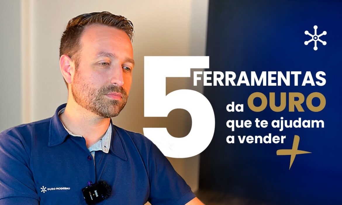 5 ferramentas da Ouro que te ajudam a vender +!